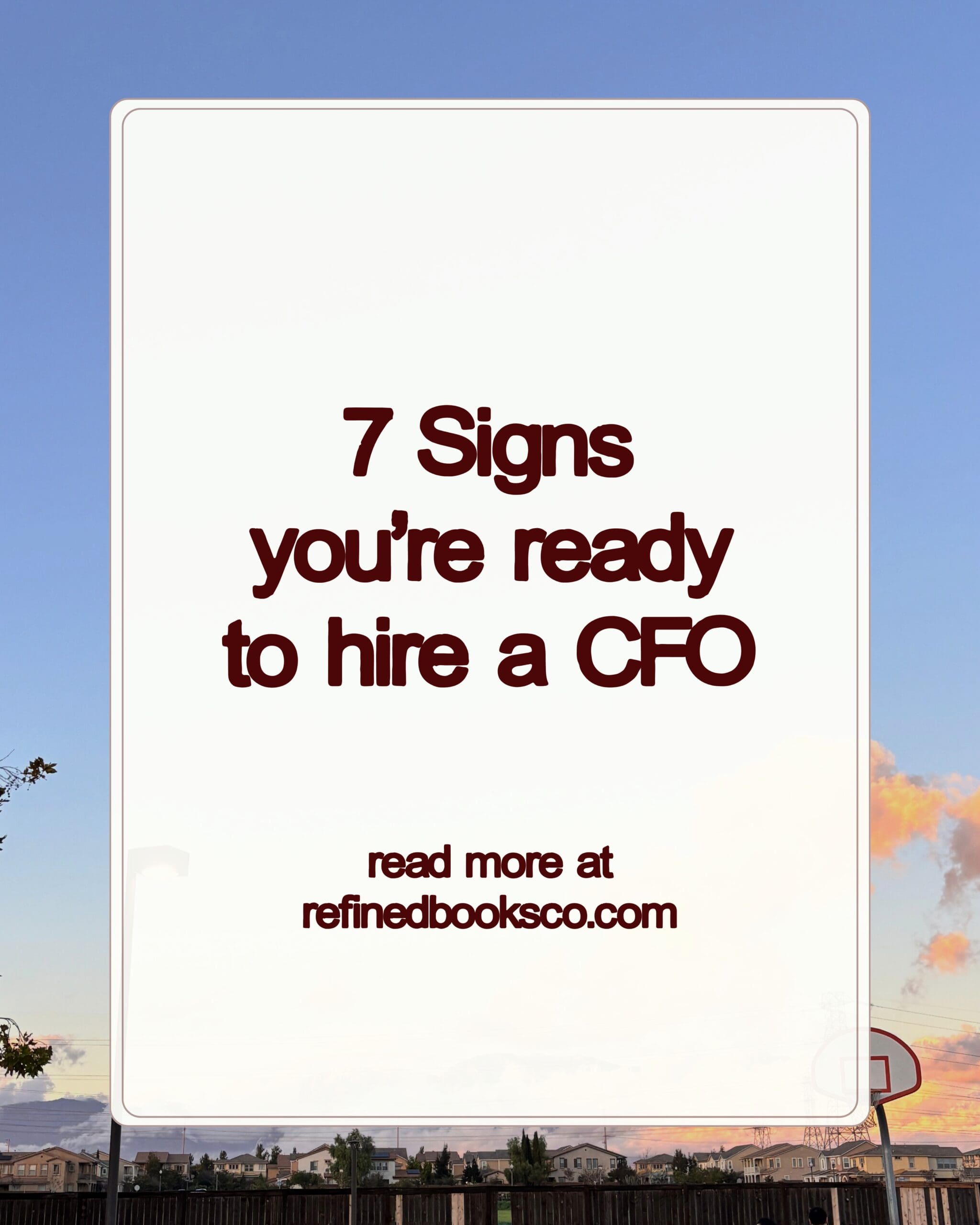 7 Signs You’re Ready to Hire a CFO