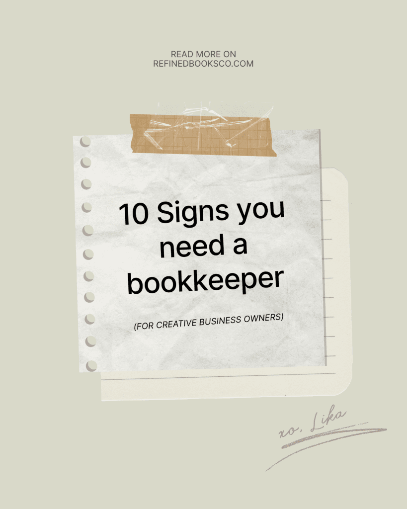 10 Signs You Need a Bookkeeper (Especially If You’re a Creative Business Owner)
